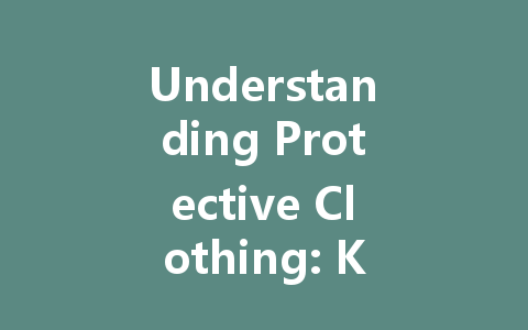 Understanding Protective Clothing: Key Protections, Proper Wear and Removal, and Recycling Options