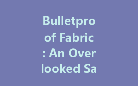 Bulletproof Fabric: An Overlooked Safety Revolution Enhancing Modern Warfare and Personal Protection